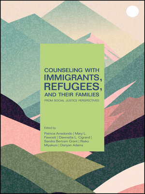 cover image of Counseling With Immigrants, Refugees, and Their Families From Social Justice Perspectives